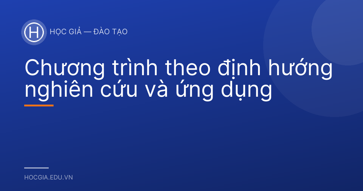 Chương trình theo định hướng nghiên cứu và ứng dụng