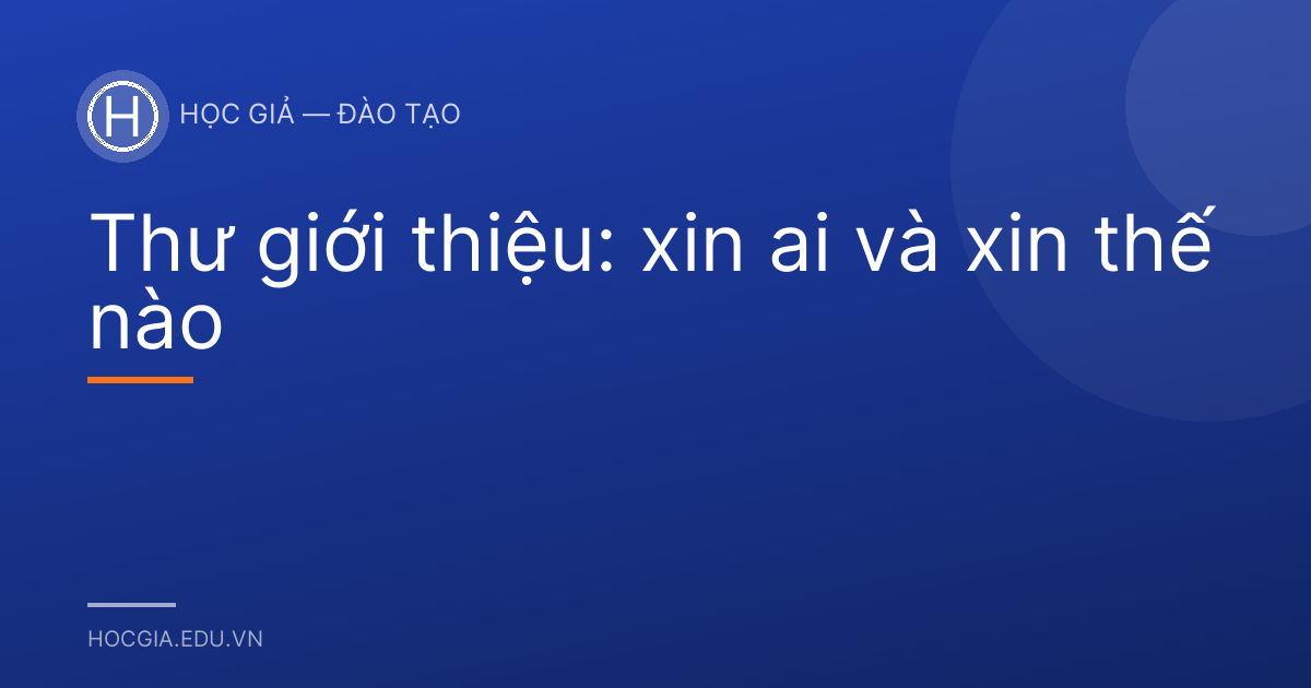 Thư giới thiệu: xin ai và xin thế nào